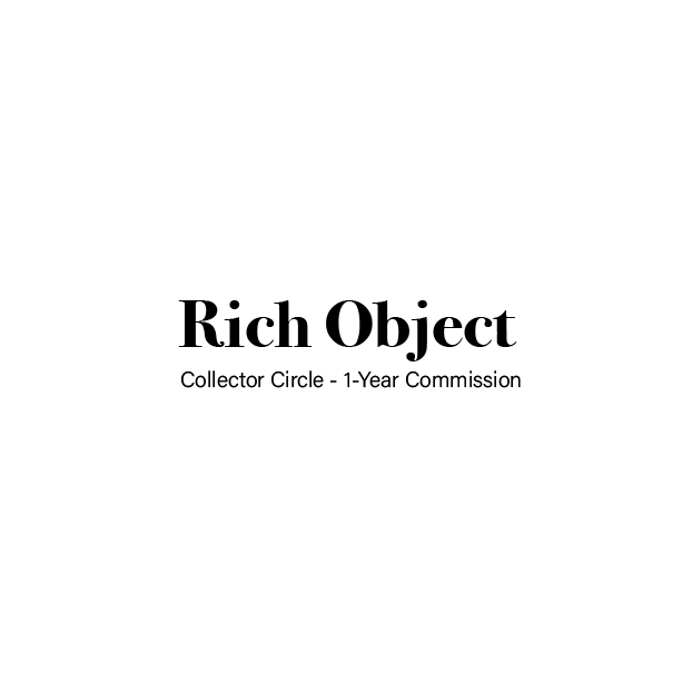 Rich Object™ Collector Circle — 1-Year Commission